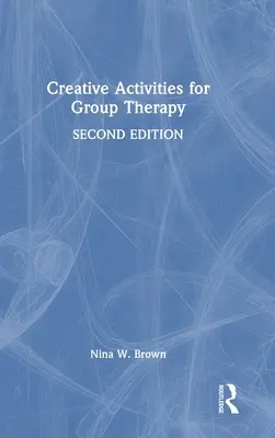 Kreatív tevékenységek a csoportterápiához - Creative Activities for Group Therapy