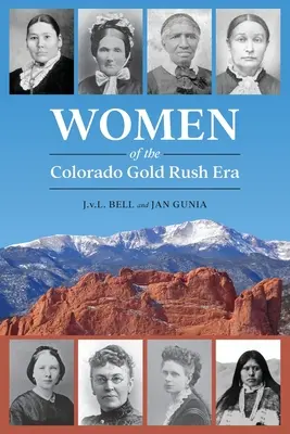 A coloradói aranyláz korszakának asszonyai - Women of the Colorado Gold Rush Era