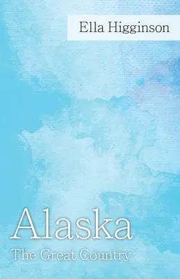 Alaszka - A nagyszerű ország - Alaska -The Great Country