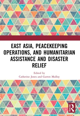 Kelet-Ázsia, békefenntartó műveletek, humanitárius segítségnyújtás és katasztrófaelhárítás - East Asia, Peacekeeping Operations, and Humanitarian Assistance and Disaster Relief