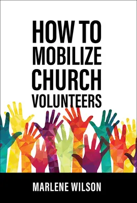 Hogyan mozgósítsuk az egyházi önkénteseket - How to Mobilize Church Volunteers