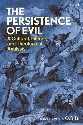 A gonosz fennmaradása: Kulturális, irodalmi és teológiai elemzés - The Persistence of Evil: A Cultural, Literary and Theological Analysis