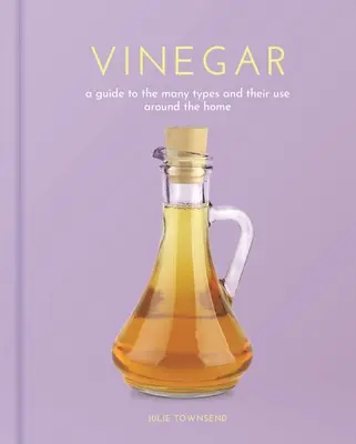 Ecet: A Guide to the Many Types and Their Use Around the Home - Vinegar: A Guide to the Many Types and Their Use Around the Home