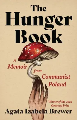 Az éhségkönyv: Emlékiratok a kommunista Lengyelországból - The Hunger Book: A Memoir from Communist Poland