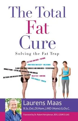 A teljes zsírgyógyászat: A zsírcsapda megoldása - The Total Fat Cure: Solving the Fat Trap