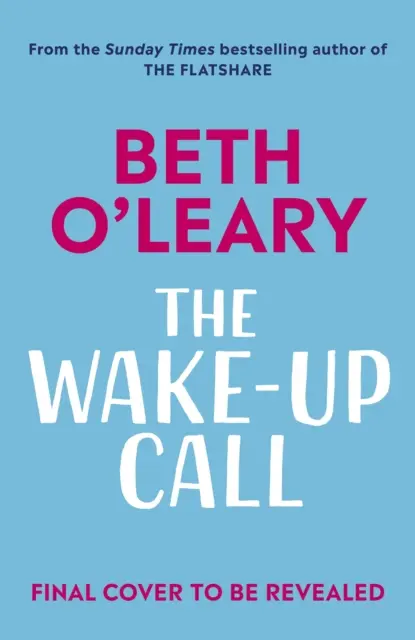 Wake-Up Call - strhující román o nepřátelích, kteří se milují, od autora milionového bestselleru The FLATSHARE. - Wake-Up Call - The addictive enemies-to-lovers romcom from the million-copy bestselling author of THE FLATSHARE