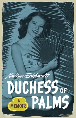 Duchess of Palms - A memoár - Duchess of Palms - A Memoir