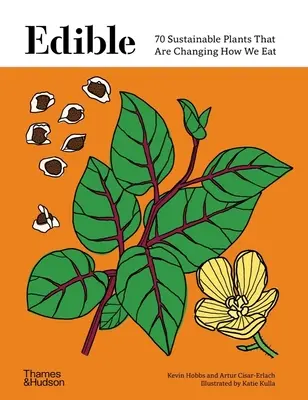 Ehető: 70 fenntartható növény, amelyek megváltoztatják étkezésünket - Edible: 70 Sustainable Plants That Are Changing How We Eat