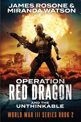 Vörös Sárkány hadművelet: És az elképzelhetetlen - Operation Red Dragon: And the Unthinkable