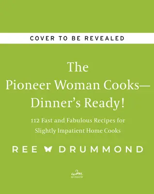 A Pioneer Woman főz - Kész a vacsora!: 112 gyors és mesés recept kissé türelmetlen otthoni szakácsoknak - The Pioneer Woman Cooks--Dinner's Ready!: 112 Fast and Fabulous Recipes for Slightly Impatient Home Cooks