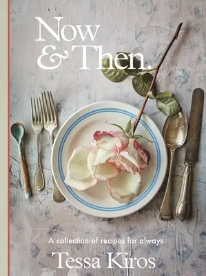 Most és akkor: Receptek gyűjteménye örökre - Now & Then: A Collection of Recipes for Always