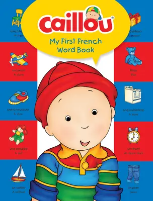 Caillou, az első francia szókönyvem - Caillou, My First French Word Book