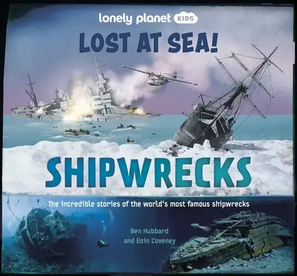 Lonely Planet Kids Lost at Sea! Hajóroncsok 1 - Lonely Planet Kids Lost at Sea! Shipwrecks 1