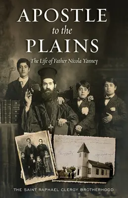 A síkságok apostola: Nicola Yanney atya élete - Apostle to the Plains: The Life of Father Nicola Yanney