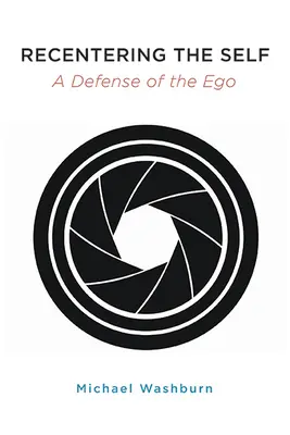 Az én újraszemlélése: Az ego védelme - Recentering the Self: A Defense of the Ego