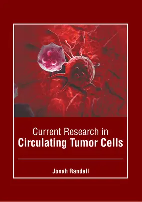 A keringő tumorsejtek jelenlegi kutatása - Current Research in Circulating Tumor Cells