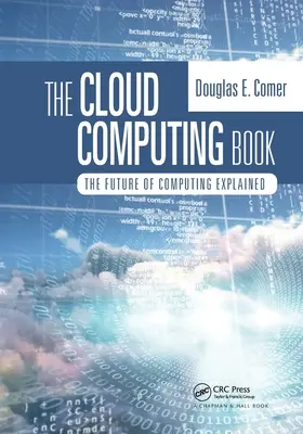 A felhőalapú számítástechnika könyve: A számítástechnika jövőjének magyarázata - The Cloud Computing Book: The Future of Computing Explained