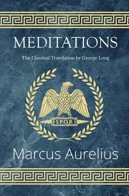 Meditációk - George Long klasszikus fordítása (Reader's Library Classics) - Meditations - The Classical Translation by George Long (Reader's Library Classics)