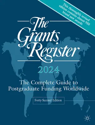 The Grants Register 2024: The Complete Guide to Postgraduate Funding Worldwide (A teljes útmutató a posztgraduális finanszírozáshoz világszerte) - The Grants Register 2024: The Complete Guide to Postgraduate Funding Worldwide