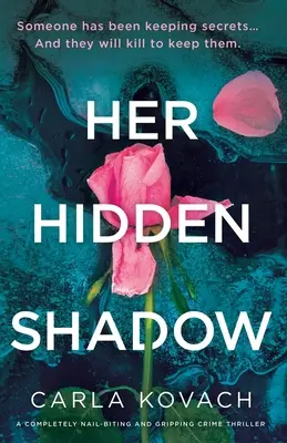 Az ő rejtett árnyéka: Egy teljesen körömrágós és lebilincselő krimi - Her Hidden Shadow: A completely nail-biting and gripping crime thriller