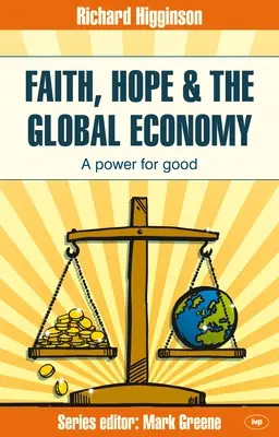 Hit, remény és a globális gazdaság: A Power for Good - Faith, Hope & the Global Economy: A Power for Good