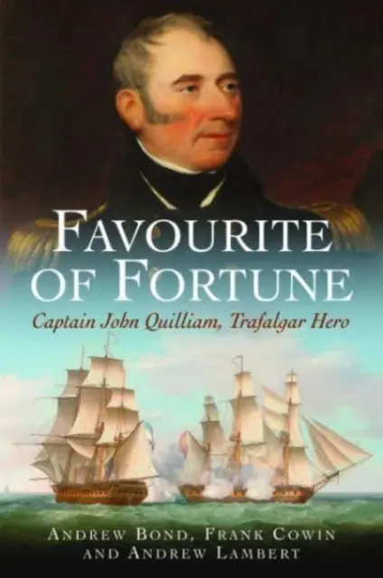 A szerencse kedvence: John Quilliam kapitány, Trafalgar hőse - Favourite of Fortune: Captain John Quilliam, Trafalgar Hero