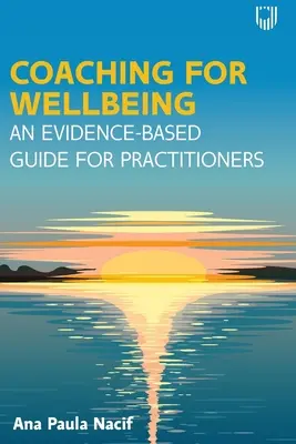 Coaching a jólétért: Tanúságtételeken alapuló útmutató a szakemberek számára - Coaching for Wellbeing: An Evidence-Based Guide for Practitioners