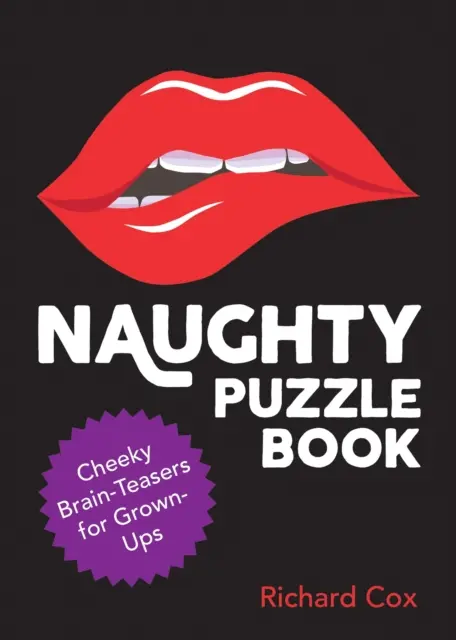 Pajkos rejtvénykönyv - Pofátlan fejtörők felnőtteknek - Naughty Puzzle Book - Cheeky Brain-Teasers for Grown-Ups