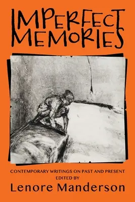 Tökéletlen emlékek: Kortárs írások múltról és jelenről - Imperfect Memories: Contemporary Writings on Past and Present