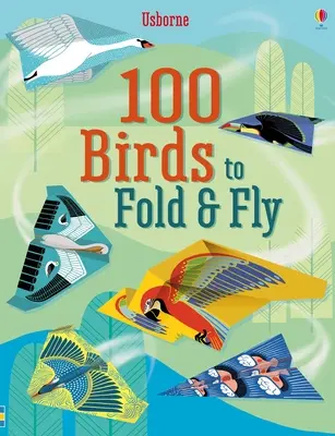 100 madarak hajtogatni és repülni - 100 Birds to Fold and Fly