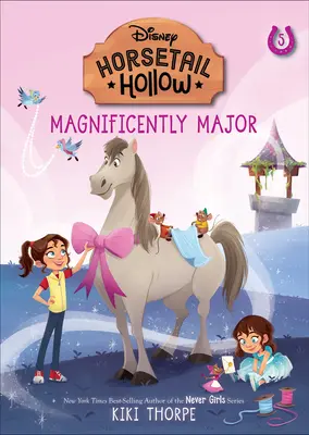 Horsetail Hollow: #5: Magnificently Major (Disney: Horsetail Hollow, 5. könyv) - Horsetail Hollow: #5: Magnificently Major (Disney: Horsetail Hollow, Book 5)