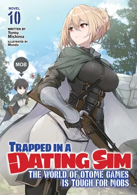 Trapped in a Dating Sim: Az Otome játékok világa kemény a maffiáknak (Light Novel) 10. kötet - Trapped in a Dating Sim: The World of Otome Games Is Tough for Mobs (Light Novel) Vol. 10