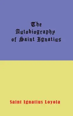 Szent Ignác önéletrajza - Autobiography of St. Ignatius