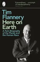 Itt a Földön - A bolygó és az emberi faj ikeréletrajza - Here on Earth - A Twin Biography of the Planet and the Human Race