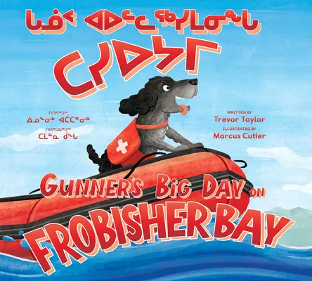 Gunner nagy napja a Frobisher-öbölben: Kétnyelvű inuktitut és angol kiadás - Gunner's Big Day on Frobisher Bay: Bilingual Inuktitut and English Edition