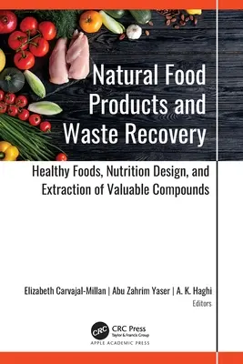 Természetes élelmiszertermékek és hulladékhasznosítás: Egészséges élelmiszerek, táplálkozás-tervezés és értékes vegyületek kivonása - Natural Food Products and Waste Recovery: Healthy Foods, Nutrition Design, and Extraction of Valuable Compounds