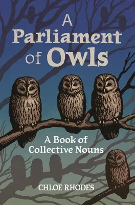 A baglyok parlamentje: A Book of Collective Nouns - A Parliament of Owls: A Book of Collective Nouns