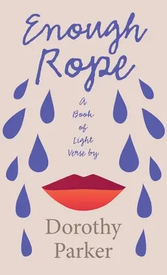 Enough Rope - A Book of Light Verse by Dorothy Parker: Az elveszett nemzedék jazz-korszakbeli irodalma' című bevezető esszével. - Enough Rope - A Book of Light Verse by Dorothy Parker: With the Introductory Essay 'The Jazz Age Literature of the Lost Generation'