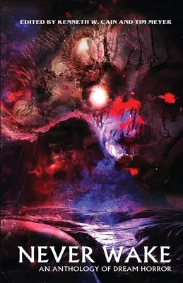 Never Wake: An Anthology of Dream Horror (Soha ne ébredj: Az álomhorror antológiája) - Never Wake: An Anthology of Dream Horror