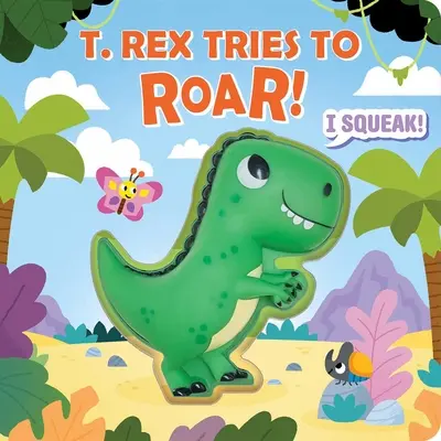 Squeeze & Squeak: T. Rex megpróbál üvölteni - Squeeze & Squeak: T. Rex Tries to Roar