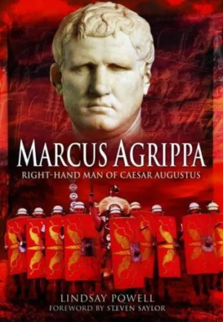 Marcus Agrippa: Augustus császár jobbkeze - Marcus Agrippa: Right-Hand Man of Caesar Augustus