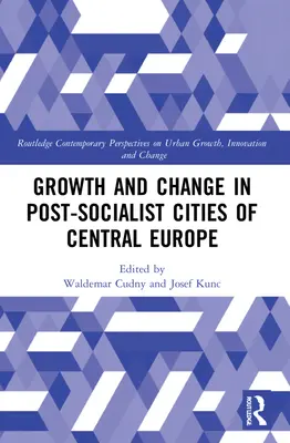 Növekedés és változás Közép-Európa posztszocialista városaiban - Growth and Change in Post-socialist Cities of Central Europe