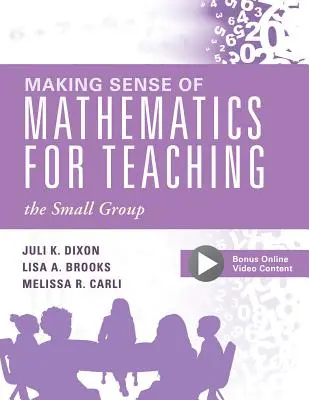 Making Sense of Mathematics for Teaching the Small Group: