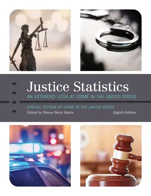 Justice Statistics: An Extended Look at Crime in the United States 2023, nyolcadik kiadás - Justice Statistics: An Extended Look at Crime in the United States 2023, Eighth Edition