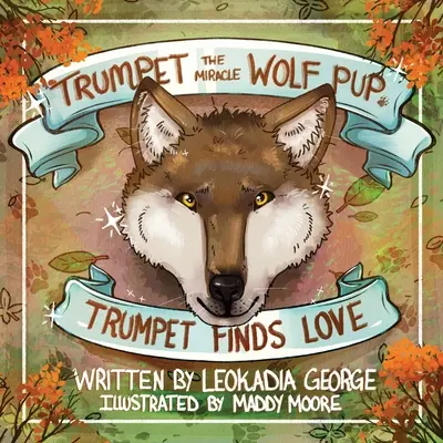 Trombita, a csodafarkas kölyök: Trombita megtalálja a szerelmet - Trumpet the Miracle Wolf Pup: Trumpet Finds Love