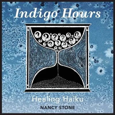 Indigó órák: Haiku: Gyógyító Haiku - Indigo Hours: Healing Haiku