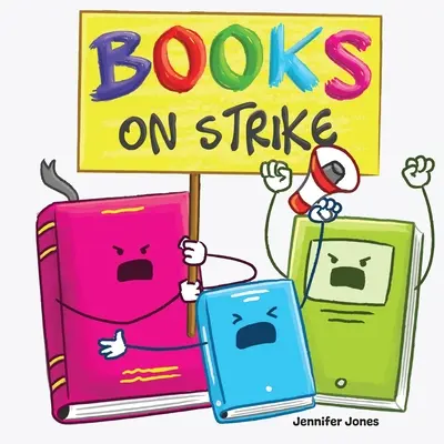 Books on Strike: A Funny, Rhyming, Read Aloud Kid's Book About Respect and Responsibility (Vicces, rímes, felolvasós gyerekkönyv a tiszteletről és a felelősségről) - Books on Strike: A Funny, Rhyming, Read Aloud Kid's Book About Respect and Responsibility