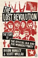 Elveszett forradalom - A hivatalos IRA és a Munkáspárt története - Lost Revolution - The Story of the Official IRA and the Workers' Party