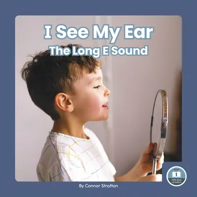 Látom a fülemet: A hosszú e hang - I See My Ear: The Long E Sound