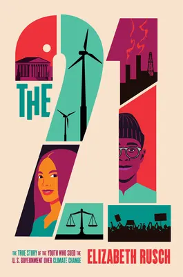 The Twenty-One: A fiatalok igaz története, akik beperelték az amerikai kormányt az éghajlatváltozás miatt - The Twenty-One: The True Story of the Youth Who Sued the U.S. Government Over Climate Change